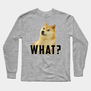 what dog Meme: Funny newest sarcastic dog meme for dogs lover Long Sleeve T-Shirt